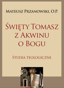 fragment okładki książki „Święty Tomasz z Akwinu o Bogu. Studia teologiczne”
