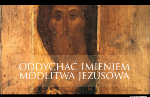 Oddychać Imieniem. Modlitwa Jezusowa